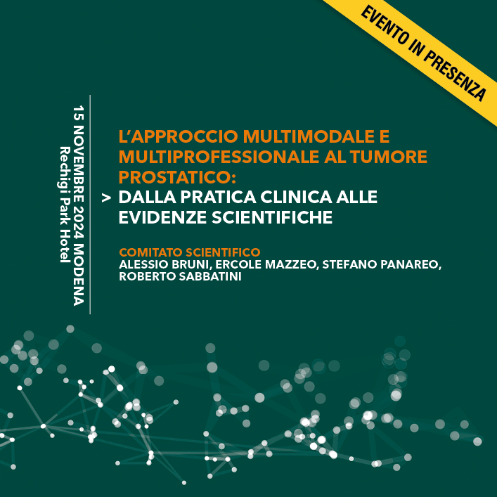 L’APPROCCIO MULTIMODALE E MULTIPROFESSIONALE AL TUMORE PROSTATICO: DALLA PRATICA CLINICA ALLE EVIDENZE SCIENTIFICHE