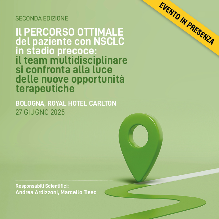 Il percorso ottimale del paziente con NSCLC in stadio precoce: il team multidisciplinare si confronta alla luce delle nuove opportunità terapeutiche