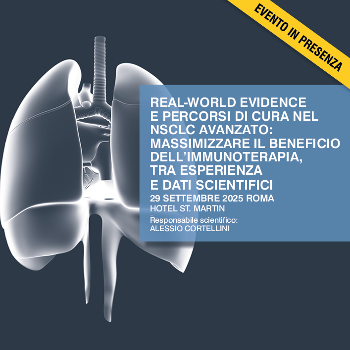 Real-World Evidence e percorsi di cura nel NSCLC avanzato: massimizzare il beneficio dell’immunoterapia, tra esperienza e dati scientifici