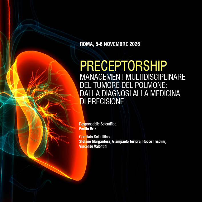 PRECEPTORSHIP - MANAGEMENT MULTIDISCIPLINARE DEL TUMORE DEL POLMONE: DALLA DIAGNOSI ALLA MEDICINA DI PRECISIONE